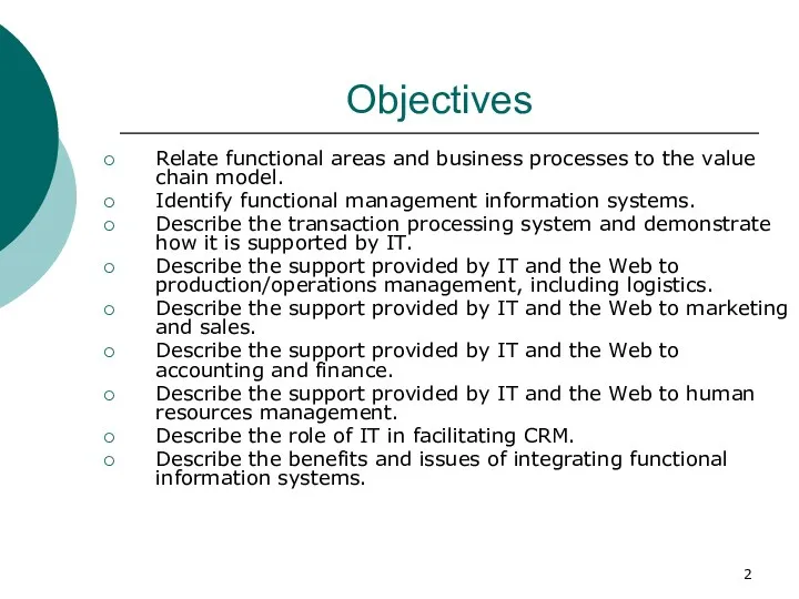 Objectives Relate functional areas and business processes to the value chain model. Identify