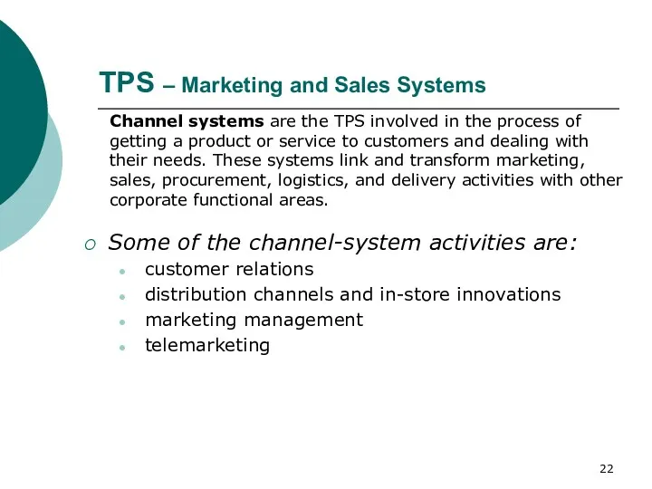 TPS – Marketing and Sales Systems Channel systems are the TPS involved in