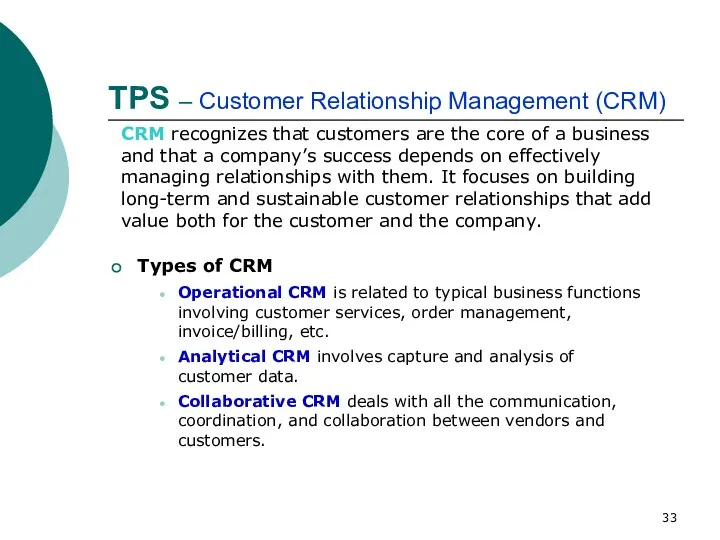 TPS – Customer Relationship Management (CRM) CRM recognizes that customers are the core