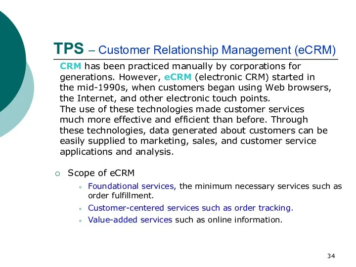 TPS – Customer Relationship Management (eCRM) CRM has been practiced manually by corporations