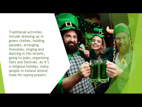 Traditional activities include dressing up in green clothes, holding parades,