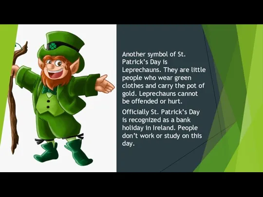 Another symbol of St. Patrick’s Day is Leprechauns. They are