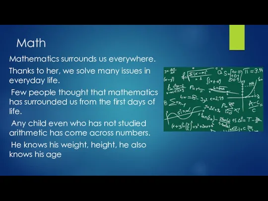 Math Mathematics surrounds us everywhere. Thanks to her, we solve many issues in