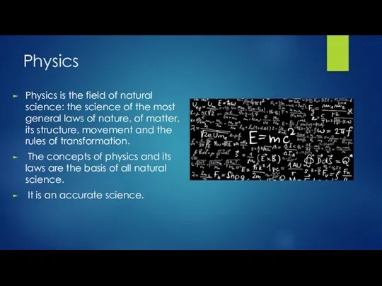 Physics Physics is the field of natural science: the science of the most