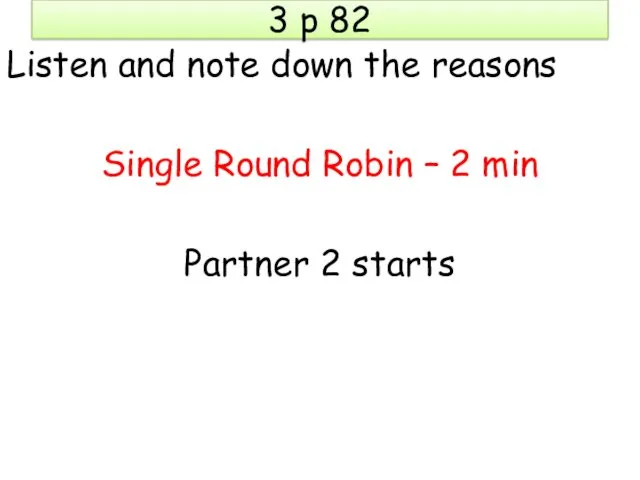 3 p 82 Listen and note down the reasons Single