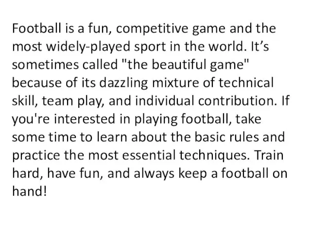 Football is a fun, competitive game and the most widely-played