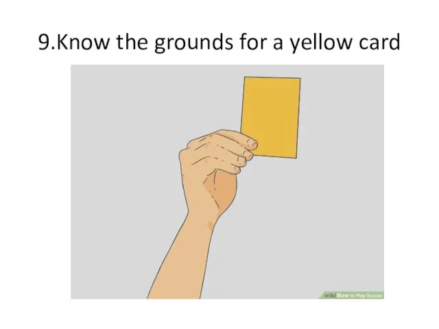9.Know the grounds for a yellow card