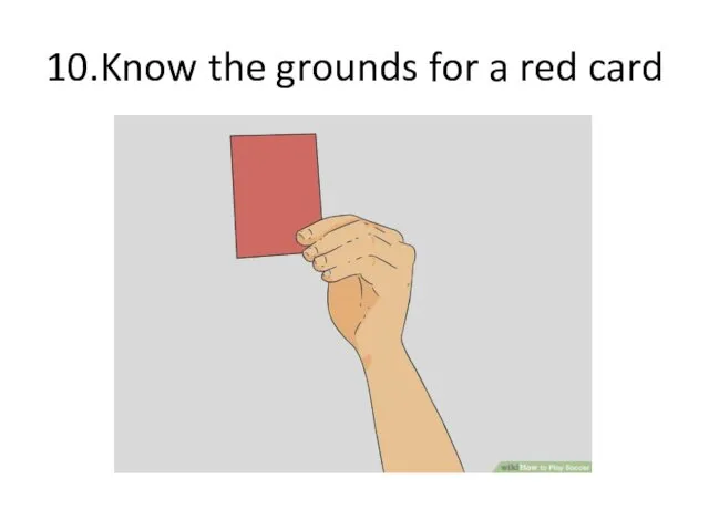 10.Know the grounds for a red card