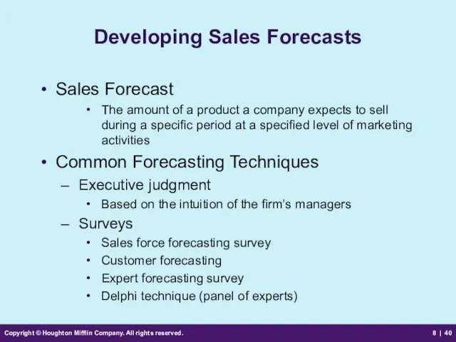 Copyright © Houghton Mifflin Company. All rights reserved. 8 | Developing Sales Forecasts