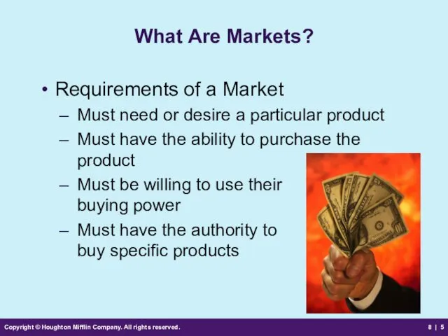 Copyright © Houghton Mifflin Company. All rights reserved. 8 | What Are Markets?