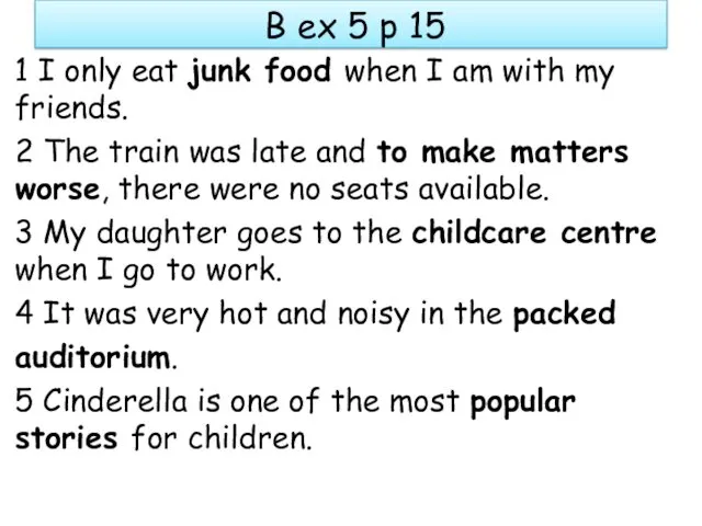 B ex 5 p 15 1 I only eat junk food when I