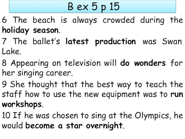 B ex 5 p 15 6 The beach is always crowded during the