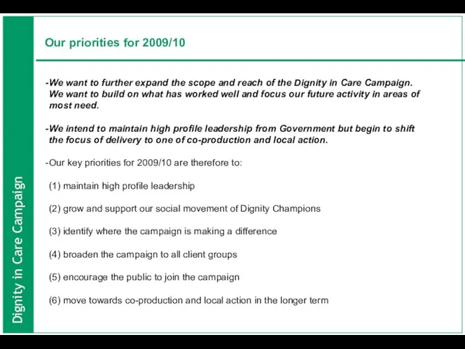 Our priorities for 2009/10 We want to further expand the