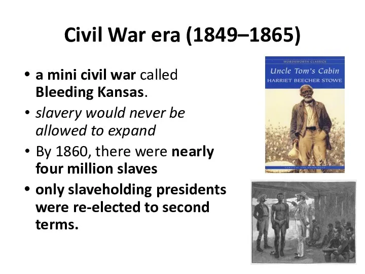 Civil War era (1849–1865) a mini civil war called Bleeding Kansas. slavery would
