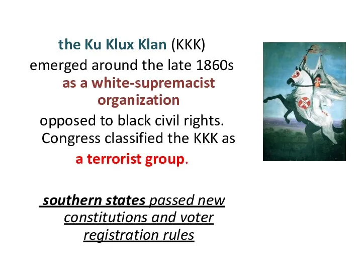 the Ku Klux Klan (KKK) emerged around the late 1860s as a white-supremacist