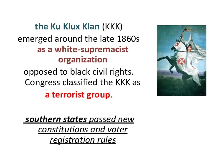 the Ku Klux Klan (KKK) emerged around the late 1860s