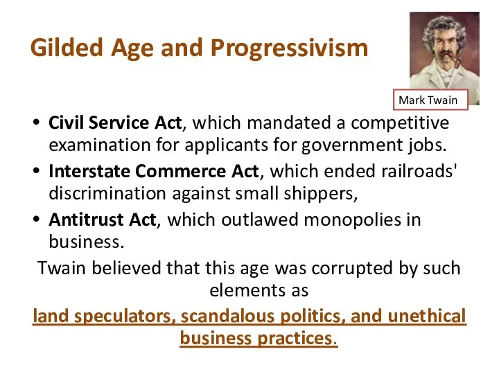 Gilded Age and Progressivism Civil Service Act, which mandated a competitive examination for