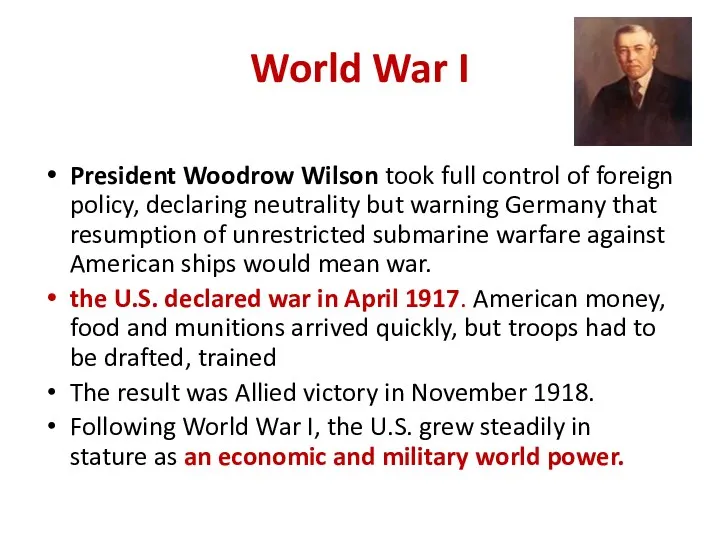 World War I President Woodrow Wilson took full control of foreign policy, declaring