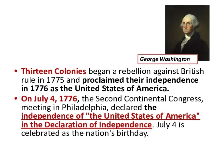 Thirteen Colonies began a rebellion against British rule in 1775 and proclaimed their