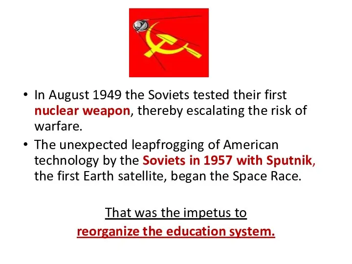 In August 1949 the Soviets tested their first nuclear weapon, thereby escalating the