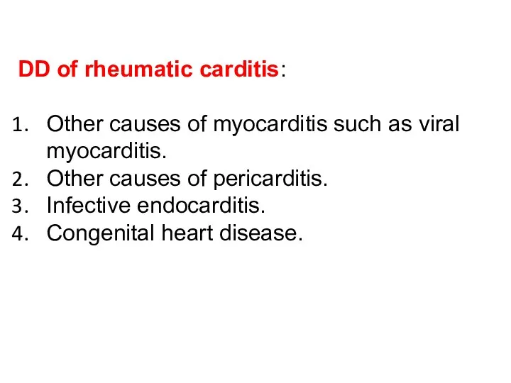 DD of rheumatic carditis: Other causes of myocarditis such as