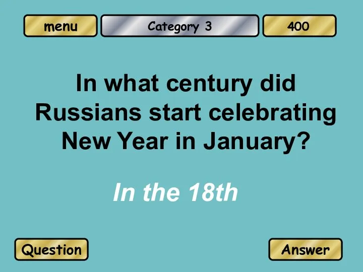 Category 3 In what century did Russians start celebrating New