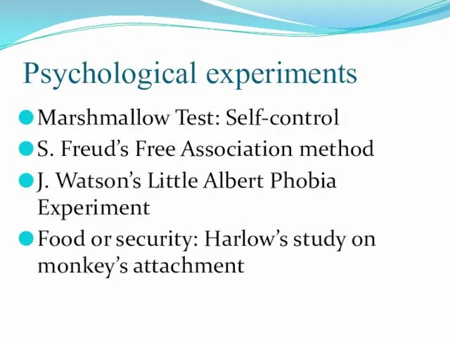 Psychological experiments Marshmallow Test: Self-control S. Freud’s Free Association method