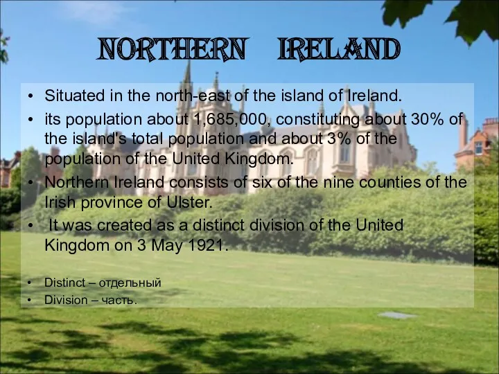Northern Ireland Situated in the north-east of the island of