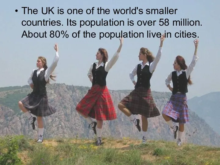 The UK is one of the world's smaller countries. Its