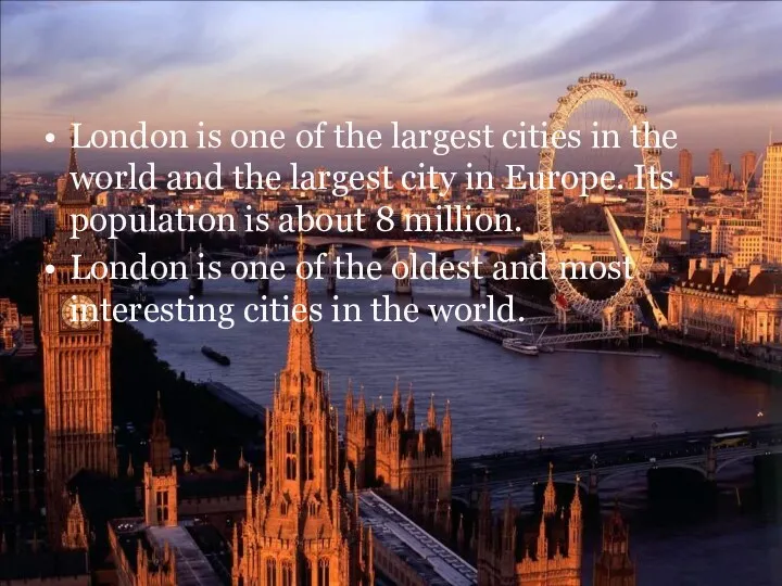 London is one of the largest cities in the world