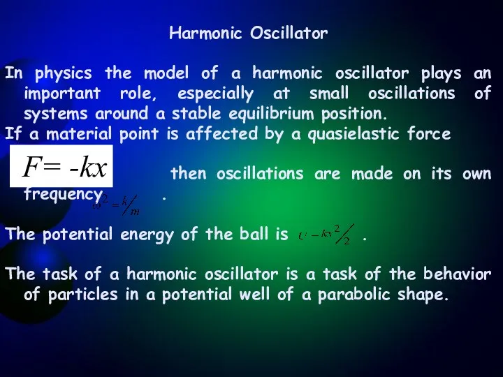 Harmonic Oscillator In physics the model of a harmonic oscillator