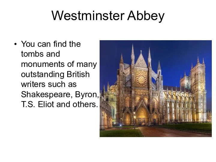 Westminster Abbey You can find the tombs and monuments of