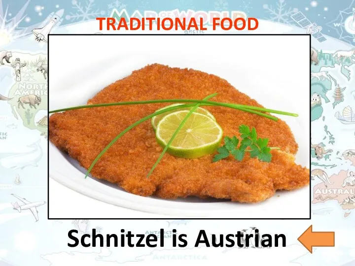 TRADITIONAL FOOD Schnitzel is Austrian