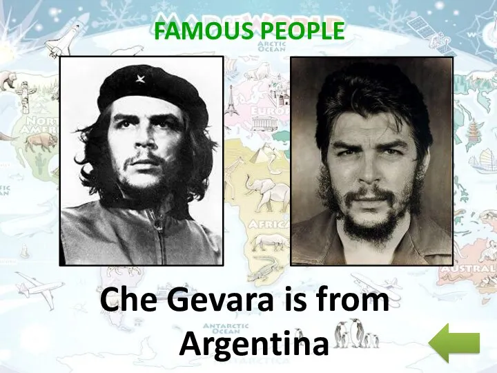 FAMOUS PEOPLE Che Gevara is from Argentina