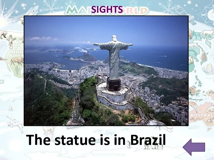 SIGHTS The statue is in Brazil