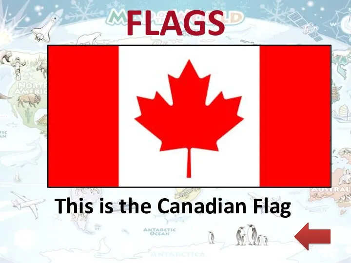 FLAGS This is the Canadian Flag