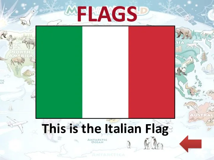 FLAGS This is the Italian Flag