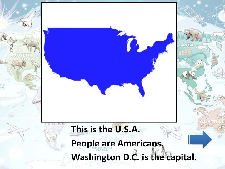 This is the U.S.A. People are Americans. Washington D.C. is the capital.