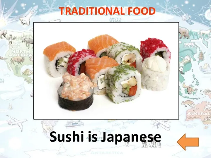 TRADITIONAL FOOD Sushi is Japanese