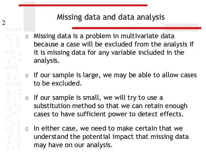 Missing data and data analysis Missing data is a problem