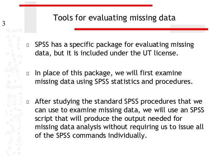 Tools for evaluating missing data SPSS has a specific package
