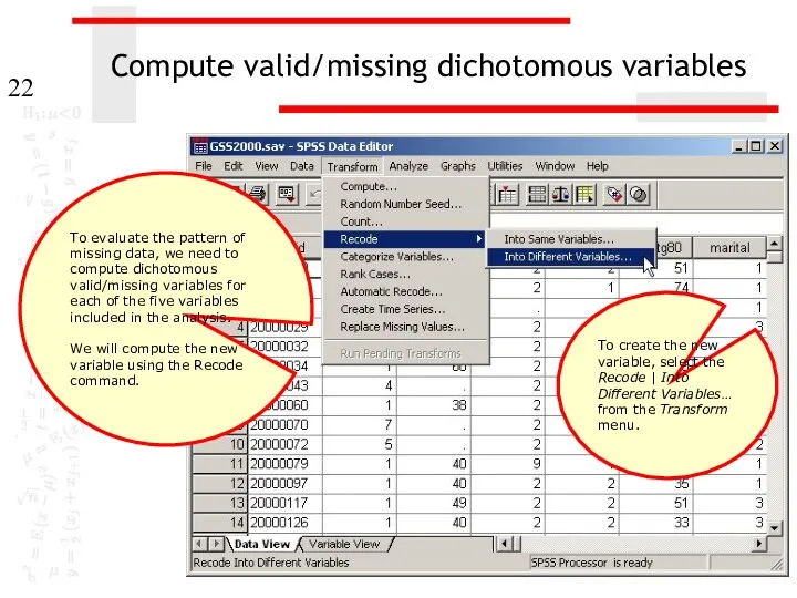 Compute valid/missing dichotomous variables To evaluate the pattern of missing