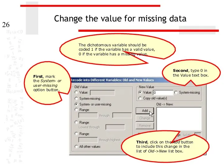 Change the value for missing data The dichotomous variable should