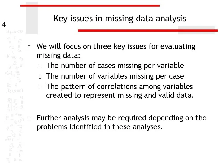 Key issues in missing data analysis We will focus on