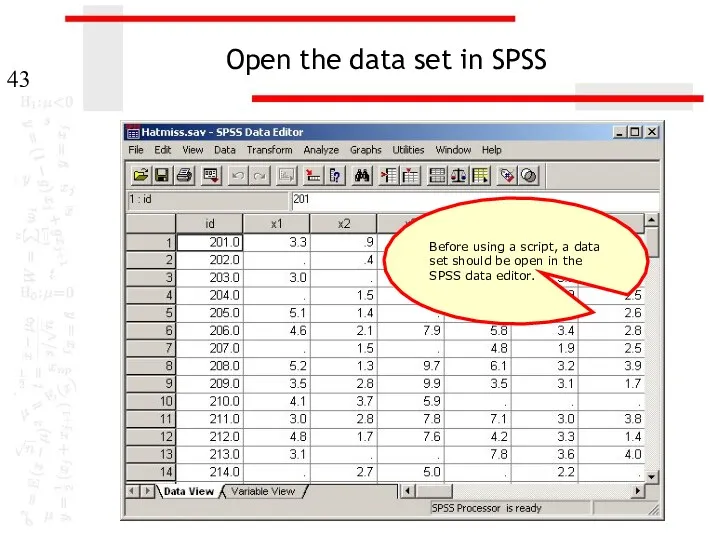 Open the data set in SPSS Before using a script,