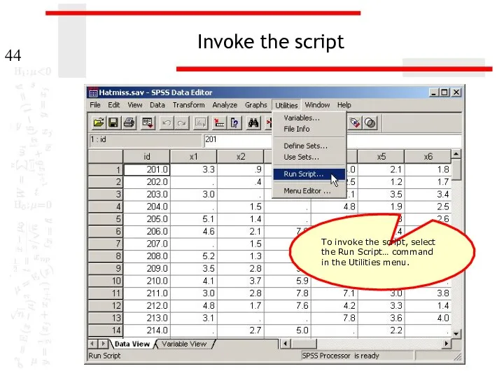 Invoke the script To invoke the script, select the Run Script… command in the Utilities menu.