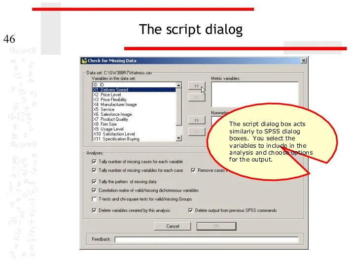 The script dialog The script dialog box acts similarly to