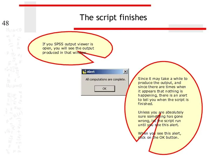 The script finishes If you SPSS output viewer is open,