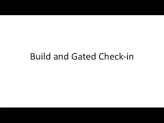 Build and Gated Check-in