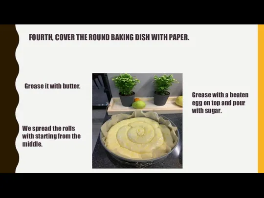 FOURTH, COVER THE ROUND BAKING DISH WITH PAPER. We spread